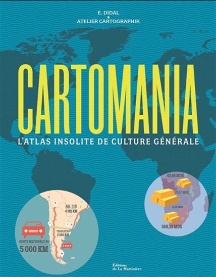 Cartomania : l&#39;atlas insolite de culture générale - E DIDAL