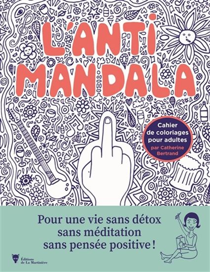 Catherine Bertrand L 39 Anti Mandala Cahier De Coloriages Pour Adultes Artisanat Techniques Livres Renaud Bray Com Livres Cadeaux Jeux Catherine Bertrand L 39 Anti Mandala Cahier De Coloriages Pour Adultes Artisanat Techniques Livres Renaud Bray Com Livres Cadeaux Jeux