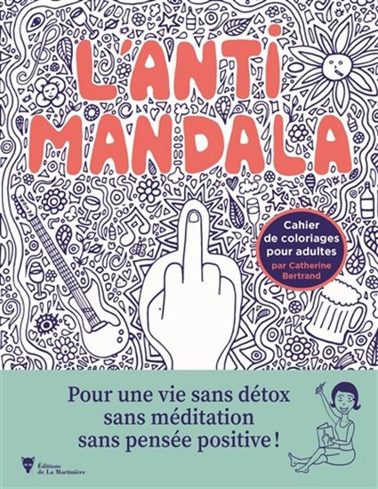 CATHERINE BERTRAND - L'Anti-mandala : cahier de coloriages pour adultes  - Artisanat & Techniques - LIVRES -  - Livres + cadeaux +  jeux