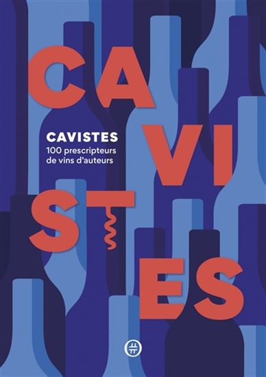 Cavistes : 100 prescripteurs de vins d&#39;auteurs - COLLECTIF