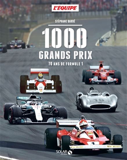 1000 grands prix : 70 ans de Formule 1 - STÉPHANE BARBÉ
