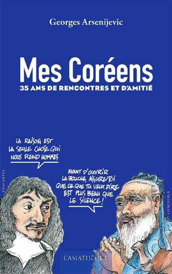Mes Coréens : 35 années de rencontres et d&#39;amitié - GEORGES ARSENIJEVIC