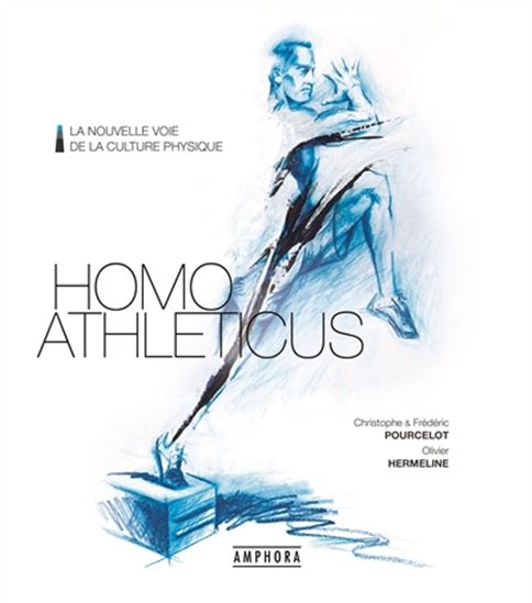 Homo athleticus : la nouvelle voie de la culture physique - CHRISTOPHE POURCELOT - FÉRDÉRIC & AL