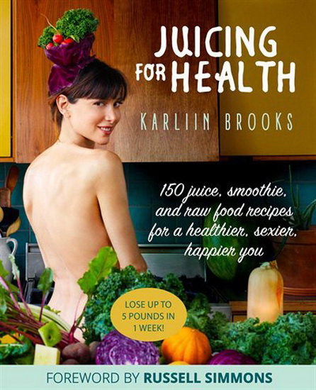 JUICING FOR HEALTH - KARLIIN BROOKS