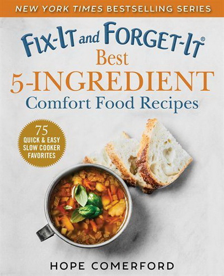FIX-IT AND FORGET-IT BEST 5-INGREDIENT COMFORT FOOD RECIPES - HOPE COMERFORD