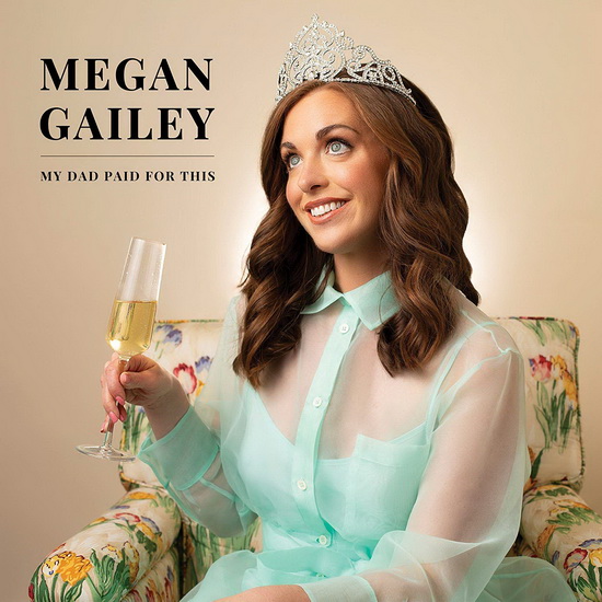 My Dad Paid For This - import - MEGAN GAILEY