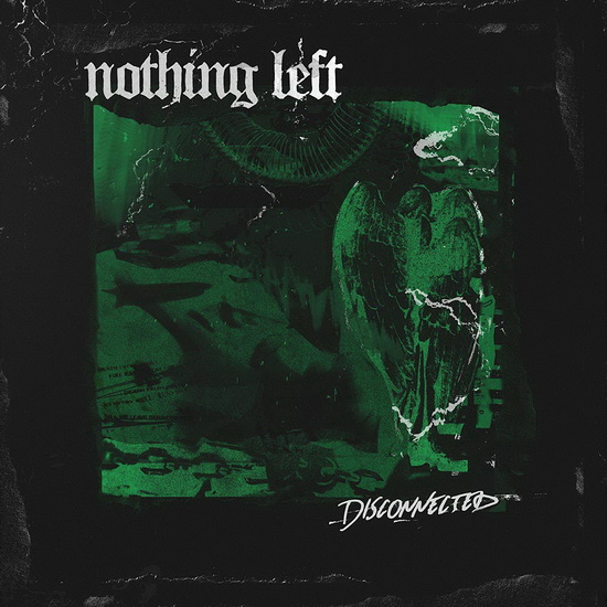 Disconnected - NOTHING LEFT