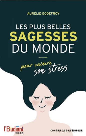 Les plus belles sagesses du monde - Pour vaincre son stress - AURELIE GODEFROY