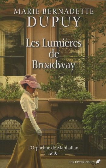 L&#39;Orpheline de Manhattan T.02 Les lumières de Broadway - MARIE-BERNADETTE DUPUY