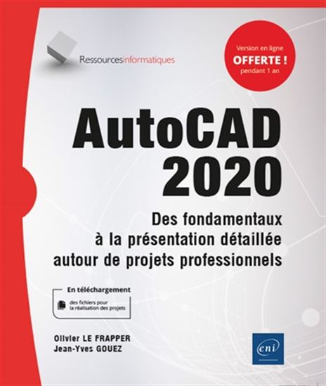 AutoCAD 2020 : des fondamentaux à la présentation détaillée autour de projets professionnels N. éd. - JEAN-YVES GOUEZ - OLIVIER LE FRAPPER