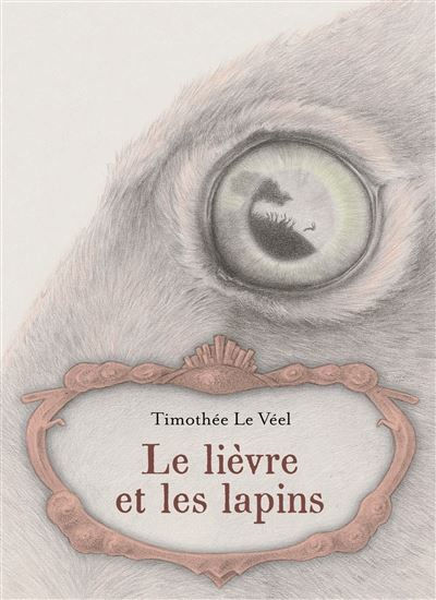 Le Lièvre et les lapins - TIMOTHÉE LE VÉEL