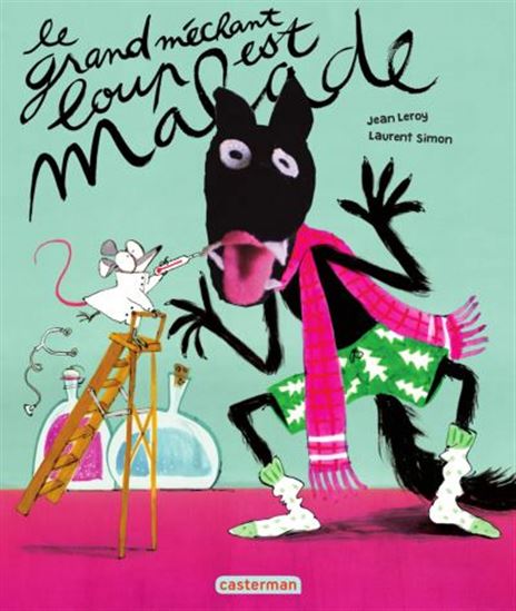 Le Grand méchant loup est malade - JEAN LEROY - LAURENT SIMON