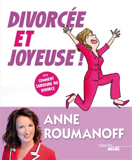 Divorcée et joyeuse ! : ou comment survivre au divorce - ANNE ROUMANOFF