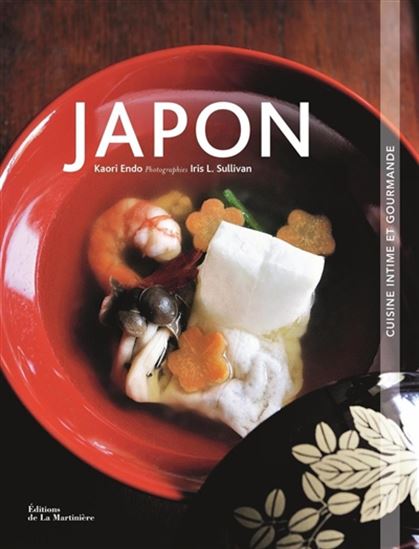 Japon : cuisine intime et gourmande N. éd. - KAORI ENDO