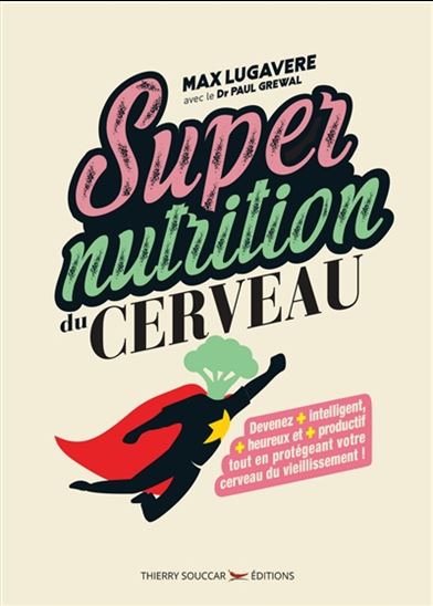 Supernutrition du cerveau - PAUL GREWAL - MAX LUGAVERE