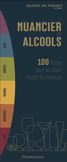 Le Nuancier des alcools : 100 fiches pour en saisir toutes les nuances - DIDIER GHORBANZADEH