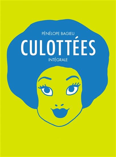Culottées : intégrale - PÉNÉLOPE BAGIEU