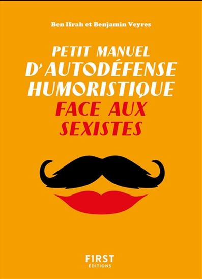 Petit manuel d&#39;autodéfense humoristique face aux sexistes - BEN IFRAH - BENJAMIN VEYRES