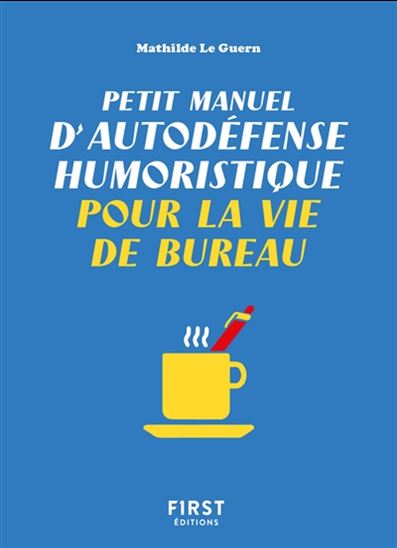 Petit manuel d&#39;autodéfense humoristique pour la vie de bureau - MATHILDE LE GUERN