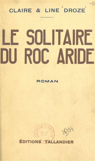 Le solitaire du Roc Aride - CLAIRE DROZE - LINE DROZE
