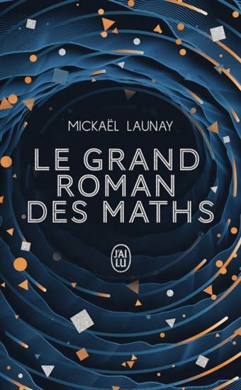 Le Grand roman des maths : de la préhistoire à nos jours Éd. collector - MICKAËL LAUNAY