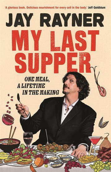 My Last Supper - JAY RAYNER
