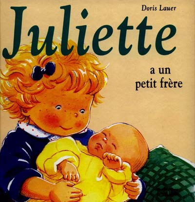 Juliette a un petit frère - DORIS LAUER