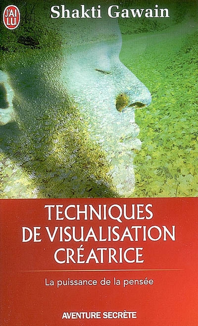 Techniques de visualisation créatrice - SHAKTI GAWAIN