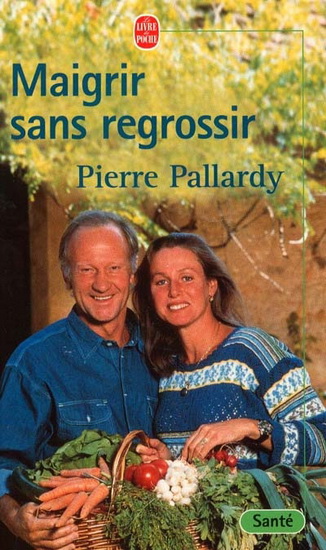 Maigrir sans regrossir - PIERRE PALLARDY
