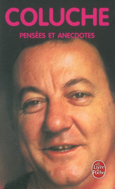 Pensées et anecdotes Coluche - COLUCHE