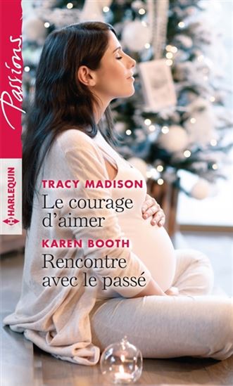 Le Courage d'aimer /Rencontre avec le passé - KAREN BOOTH - TRACY MADISON