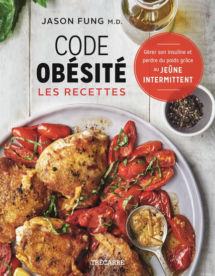 Code obésité : les recettes : gérer son insuline et perdre du poids grâce au jeûne intermittent - JASON FUNG