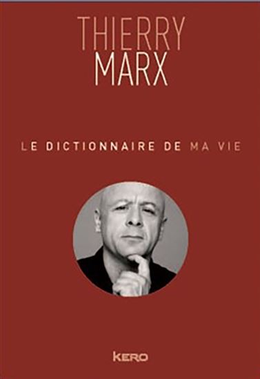 Le Dictionnaire de ma vie - THIERRY MARX