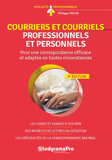 Courriers et courriels professionnels et personnels : plus de 100 modèles de lettres de correspondance 3e éd. - PHILIPPE PAYEN