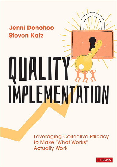 Quality Implementation : Leveraging Collective Efficacy to Make What Works Actually Work - JENNI DONOHOO - STEVEN KATZ