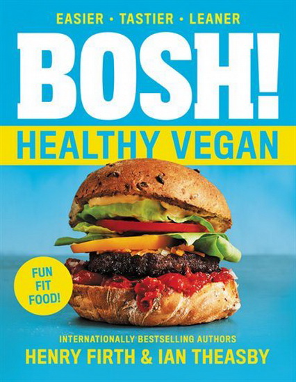 BOSH!: The Healthy Vegan Diet - IAN THEASBY