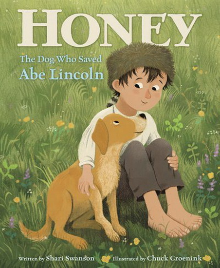 Honey, the Dog Who Saved Abe Lincoln - SHARI SWANSON