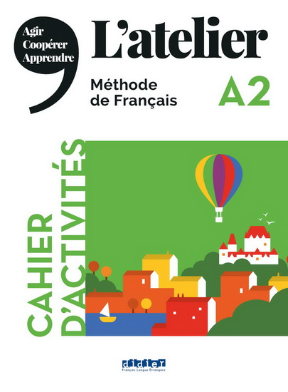 L&#39;Atelier A2 : méthode de français, cahier d&#39;activités : agir, coopérer, apprendre + CD MP3 - ÉMILE MAROLLEAU & AL