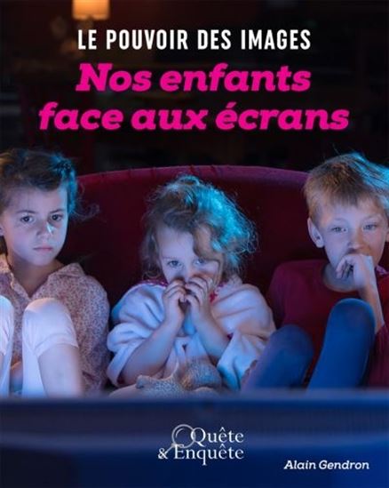 Nos enfants face aux écrans - ALAIN GENDRON