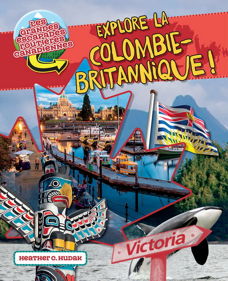 Explore la Colombie-Britannique ! - HEATHER C HUDAK