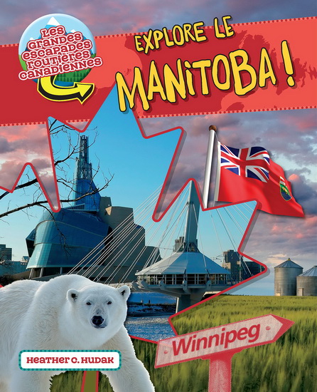 Explore le Manitoba ! - HEATHER C HUDAK