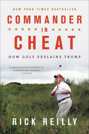 Commander in Cheat : How Golf Explains Trump - RICK REILLY