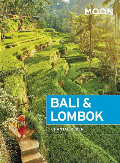 Moon Bali & Lombok : Outdoor Adventures Local Culture Secluded Beaches - CHANTAE REDEN
