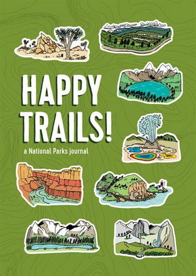 Happy Trails : A National Parks Journal - MATT GARCZYNSKI - BRAINSTORM