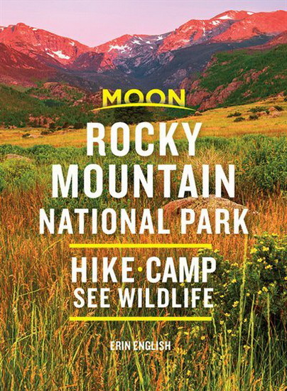 Moon Rocky Mountain National Park : Hike Camp See Wildlife Avoid Crowds - ERIN ENGLISH