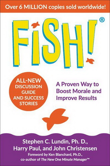 Fish : A Proven Way to Boost Morale and Improve Results - C STEPHEN LUNDIN - JOHN CHRISTENSEN