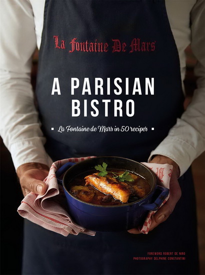 A Parisian Bistro : La Fontaine de Mars in 50 Recipes - CÉCILE MASLAKIAN - ROBERT DE NIRO