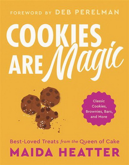 Cookies Are Magic : Classic Cookies Brownies Bars and More - MAIDA HEATTER - DEB PERELMAN