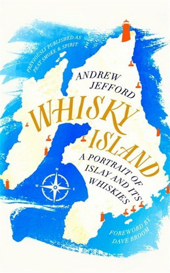 Whisky Island : A portrait of Islay and its whiskies - ANDREW JEFFORD - DAVE BROOM