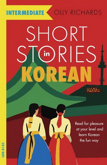 Short Stories in Korean for Intermediate Learners - OLLY RICHARDS